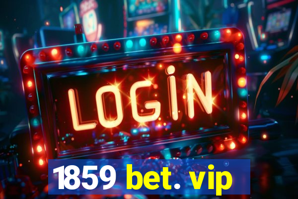 1859 bet. vip